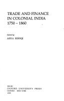 Front cover of Trade and finance in colonial India, 1750-1860 by Asiya Siddiqi