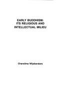 Front cover of Early Buddhism, its religious and intellectual milieu by Chandima Wijebandara