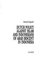 Cover of Dutch policy against Islam and Indonesians of Arab descent in Indonesia by Hamid Algadri