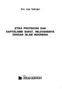 Front cover of Etika Protestan dan kapitalisme Barat, relevansinya dengan Islam Indonesia by Ajat Sudrajat