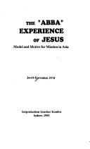 Front cover of The "Abba" experience of Jesus by Jacob Kavunkal