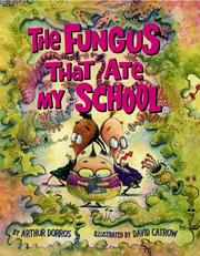 Front cover of Fungus That Ate My School by Arthur Dorros