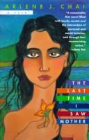 Front cover of The last time I saw mother by Arlene J. Chai