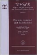 Front cover of Cliques, Coloring, and Satisfiability: Second Dimacs Implementation Challenge, October 11-13, 1993 (Dimacs Series in Discrete Mathematics and Theoretical Computer Science) by David S. Johnson