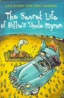 Front cover of The secret life of Billie's Uncle Myron by Len Jenkin