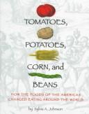 Cover of Tomatoes, potatoes, corn, and beans by Sylvia A. Johnson