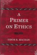 Cover of A primer on ethics by Tibor R. Machan