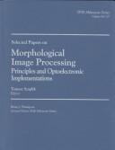 Cover of Selected papers on morphological image processing by Tomasz Szoplik
