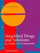 Front cover of Simplified drugs and solutions for health care professionals by Norma Dison