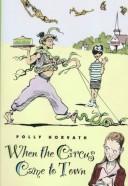 Front cover of When the circus came to town by Polly Horvath