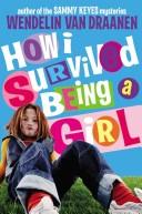 Front cover of How I Survived Being a Girl by Wendelin Van Draanen