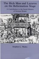 Front cover of The rich man and Lazarus on the Reformation stage by Stephen L. Wailes
