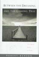 Front cover of Between the dreaming and the coming true by R. Benson