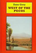 Front cover of West of the Pecos by Zane Grey