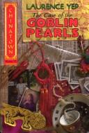 Front cover of The case of the Goblin Pearls by Laurence Yep