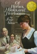 Front cover of Of Heroes, Hooks and Heirlooms by Faye Silton
