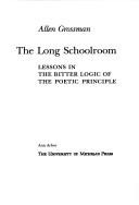 Front cover of The long schoolroom by Allen R. Grossman