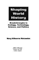 Front cover of Shaping world history by Mary Allerton Kilbourne Matossian