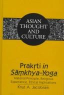 Cover of Prakr̥ti in Samkhya-yoga by Knut A. Jacobsen