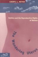Cover of The wandering uterus by Cheryl L. Meyer