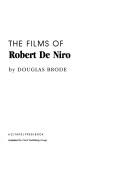 Front cover of The films of Robert De Niro by Douglas Brode