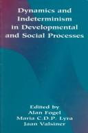 Cover of Dynamics and Indeterminism in Developmental and Social Processes by Alan Fogel