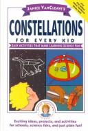 Cover of Janice VanCleave's constellations for every kid by Janice Pratt VanCleave