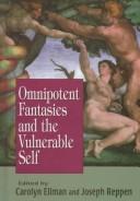 Front cover of Omnipotent fantasies and the vulnerable self by Carolyn S. Ellman