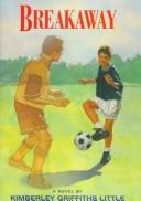 Cover of Breakaway by Kimberley Griffiths Little