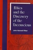 Cover of Ethics and the discovery of the unconscious by John H. Riker