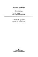 Cover of Parents and the dynamics of child rearing by George W. Holden