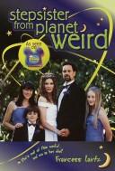 Front cover of Stepsister from the Planet Weird by Francess Lin Lantz