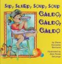 Cover of Sip, Slurp, Soup, Soup / Caldo, Caldo, Caldo by Diane Gonzales Bertrand