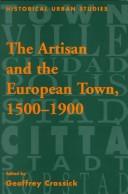 Cover of Artisan and the European Town, 1500-1900 by Geoffrey Crossick