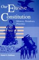 Cover of Our elusive Constitution by Daniel N. Hoffman