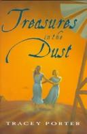 Front cover of Treasures in the dust by Tracey Porter