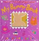 Front cover of My bunny book by Jennifer Selby