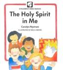 Cover of The Holy Spirit in me by Carolyn Nystrom