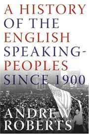 Front cover of A History of the English-Speaking Peoples Since 1900 by Andrew Roberts