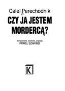 Front cover of Czy ja jestem mordercą? by Calel Perechodnik