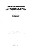 Cover of The relationship between the formal and informal sectors of the financial market in Ghana by Ernest Aryeetey