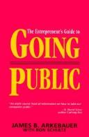 Front cover of The entrepreneur's guide to going public by James B. Arkebauer