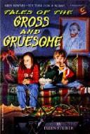 Front cover of Tales of the gross and gruesome by Ellen Steiber