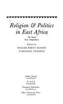 Front cover of Religion and Politics in East Africa: The Period since Independence (Eastern African Studies) by Holger Bernt Hansen