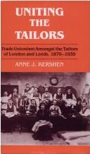 Cover of Uniting the tailors by Anne J. Kershen