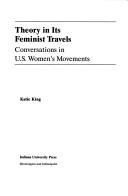 Front cover of Theory in its feminist travels by Katie King