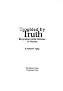 Cover of Troubled by truth by Kenneth Cragg