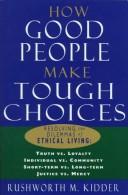 Front cover of How good people make tough choices by Rushworth M. Kidder