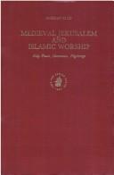 Front cover of Medieval Jerusalem and Islamic worship by Amikam Elad