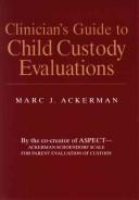 Front cover of Clinician's guide to child custody evaluations by Marc J. Ackerman